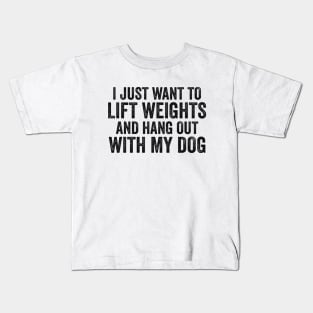 Lift Weights and Hang With My Dog | Workout Tanks or Kids T-Shirt